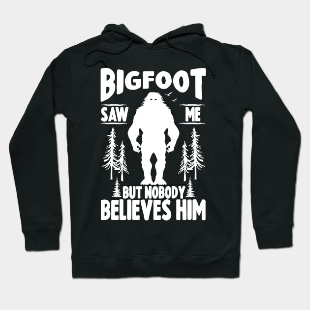 Bigfoot Saw Me Hoodie by Tesszero